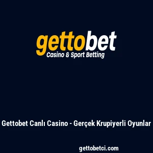 Gettobet Canlı Casino - Ger&ccedil;ek Krupiyerli Oyunlar