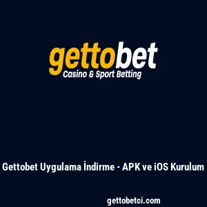 Gettobet Uygulama İndirme - APK ve iOS Kurulum